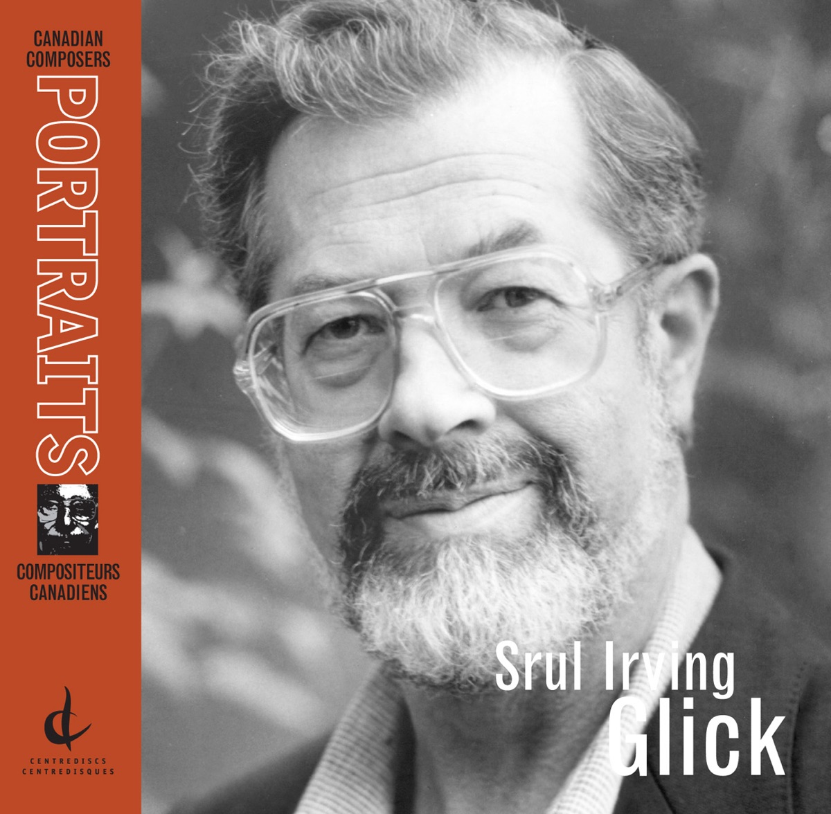 Srul Irving Glick: Canadian Composers Portraits by Paula Glick, Srul Irving Glick, Eitan Cornfield, Norman Glick, Frank Rasky, Peter Tiefenbach, Stefan Glick, Eric Friesen, St. Lawrence String Quartet, John Newmark, Maureen Forrester, Finlandia Sinfonietta & Ralf Gothóni album cover