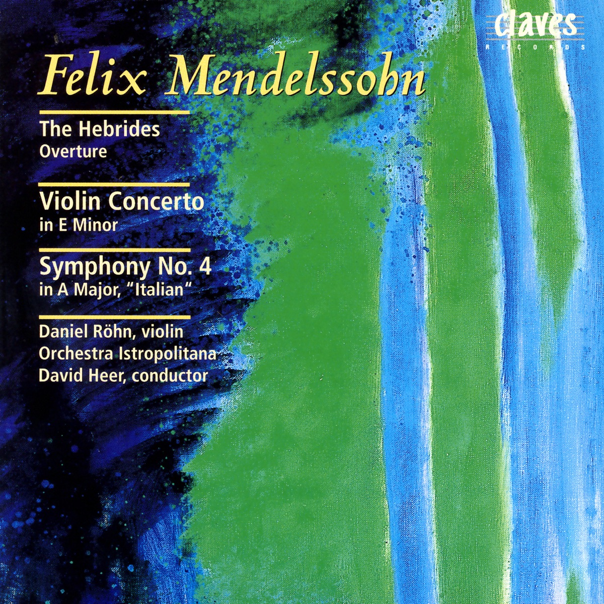 Mendelssohn: The Hebrides Overture - Violin Concerto in E Minor - Symphony No. 4 in A Major, "Italian" by Daniel Röhn, David Heer & Orchestra Istropolitana album cover