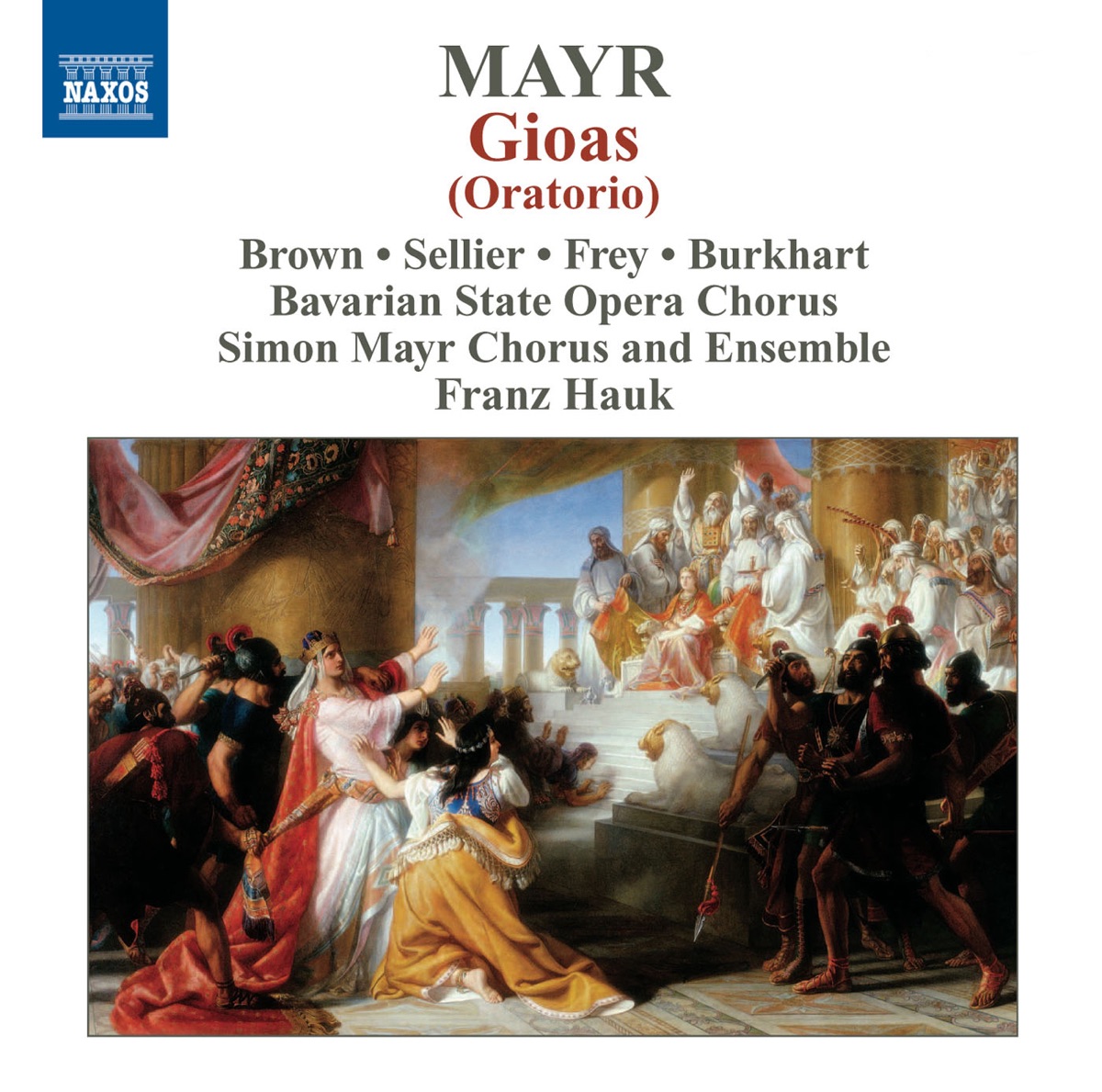 Mayr: Gioas by Simon Mayr Choir, Simon Mayr Ensemble, Bayerische Staatsopernchor, Franz Hauk, Andreas Burkhart, Andrea Lauren Brown, Robert Sellier & Cornel Frey album cover