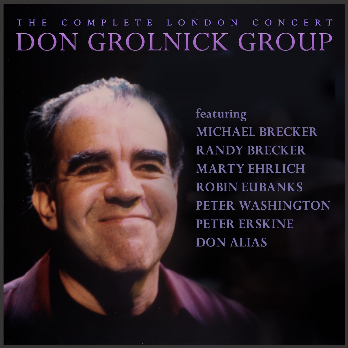 The Complete London Concert (feat. Michael Brecker, Marty Ehrlich, Robin Eubanks, Peter Washington, Peter Erskine, Don Alias & Randy Brecker) by Don Grolnick Group album cover