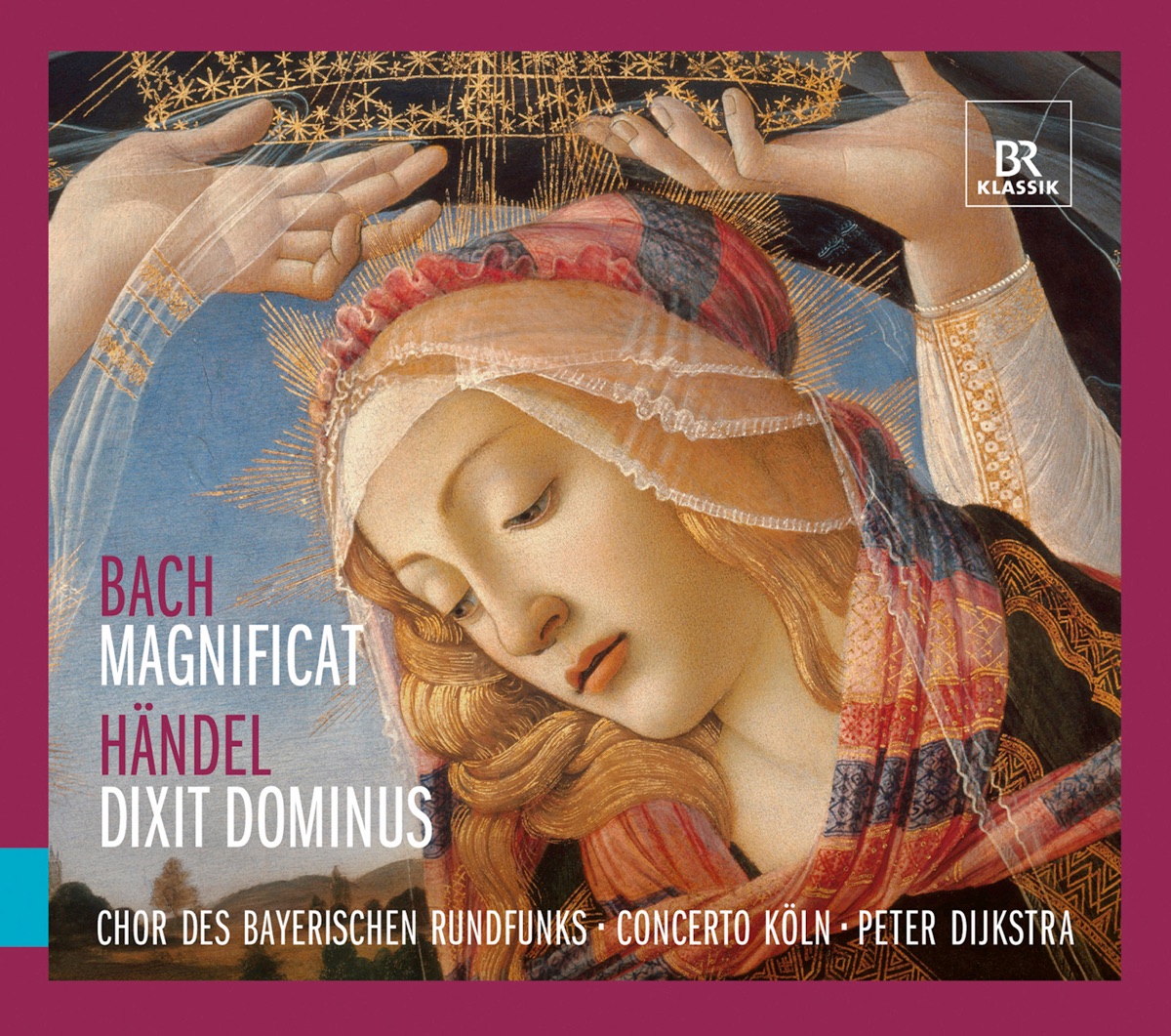 Bach: Magnificat - Handel: Dixit Dominus by Concerto Köln, Bavarian Radio Chorus, Peter Dijkstra, Maximilian Schmitt, Maarten Engeltjes, Christina Landshamer, Diana Haller & Konstantin Wolff album cover