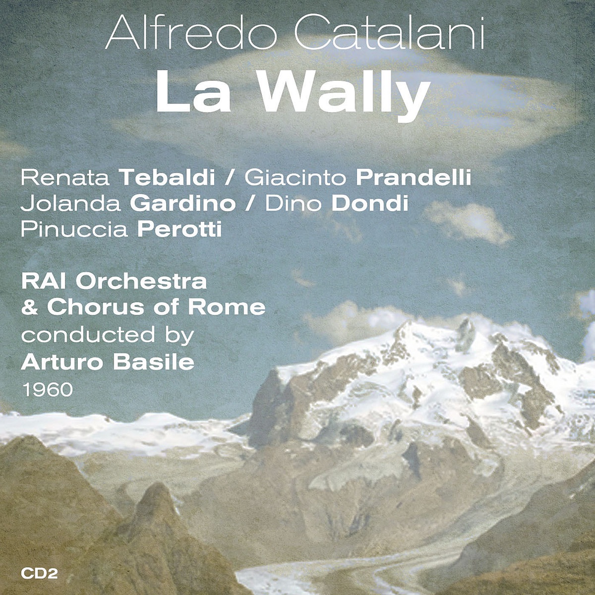 Catalani: La Wally, Vol. 2 by Renata Tebaldi, Giacinto Prandelli, Jolanda Gardino, Dino Dondi, Pinuccia Perotti, RAI Orchestra of Rome, RAI Chorus of Rome & Arturo Basile album cover