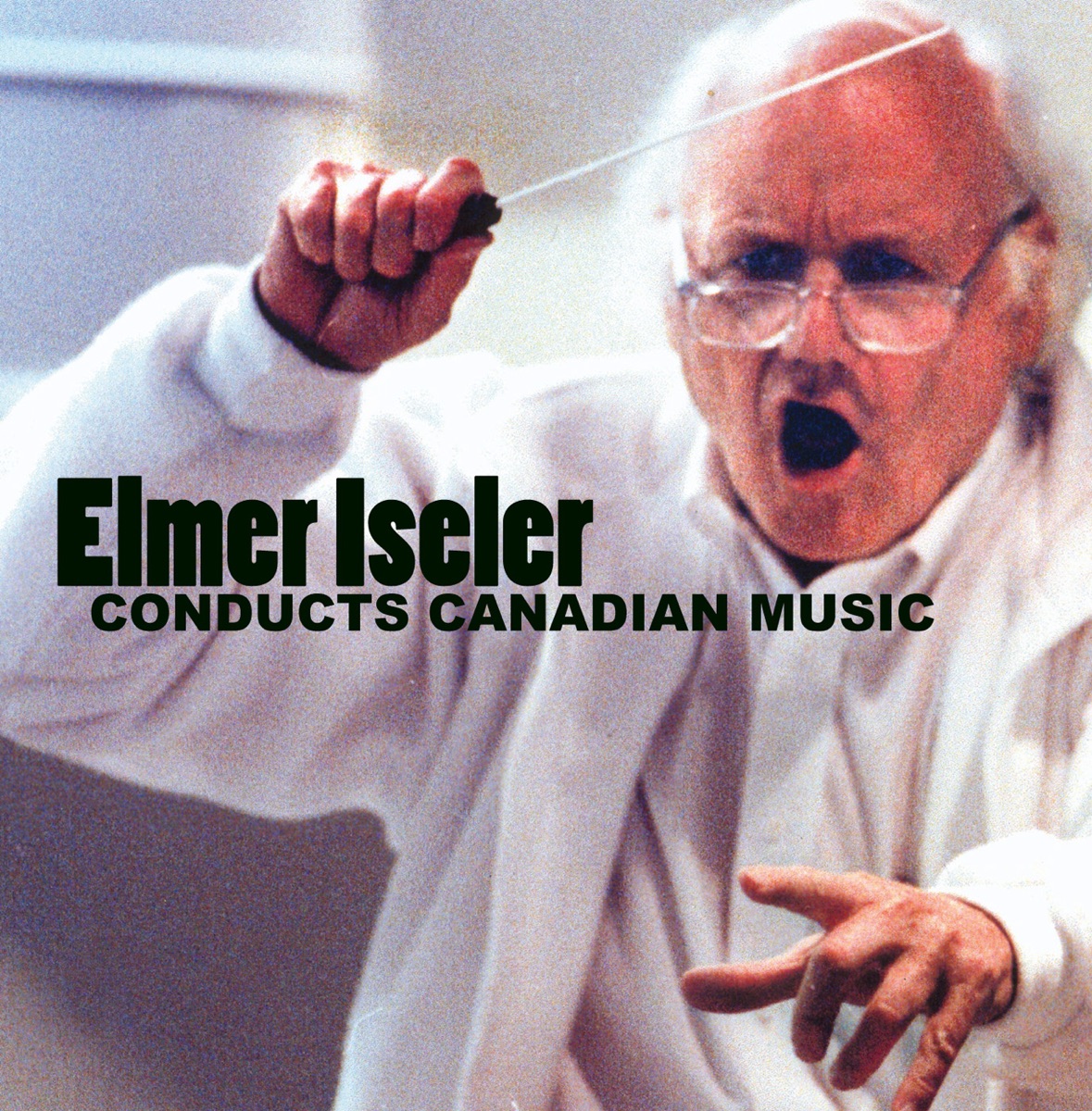 Elmer Iseler Conducts Canadian Music by Elmer Iseler, Elmer Iseler Singers, Lawrence Cherney, Orford String Quartet, Robert Aitken & Sandra Graham album cover