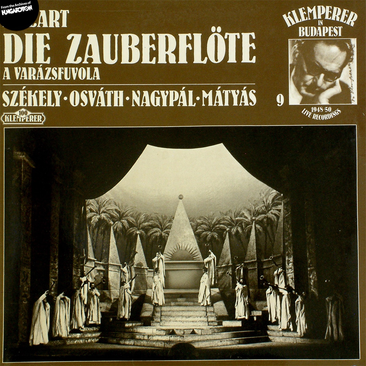 Klemperer in Budapest 9.: Mozart: A Varázsfuvola (Hungaroton Classics) by A Magyar Állami Operaház Zenekara, Otto Klemperer, A Magyar Állami Operaház Énekkara, Székely Mihály, Nagypál László, Farkas Sándor, Somogyvári Lajos, Galsay Ervin, Mátyás Mária, Osváth Júlia, Takács Paula, Sándor Judit, Tiszay Magda, Mindszenti Ödön, Pavlánszky Edina, Fekete Pál, Gencsy Sári, Koltay Valéria, Jurenák Ida, Köles Zoltán & Tóth Lajos album cover