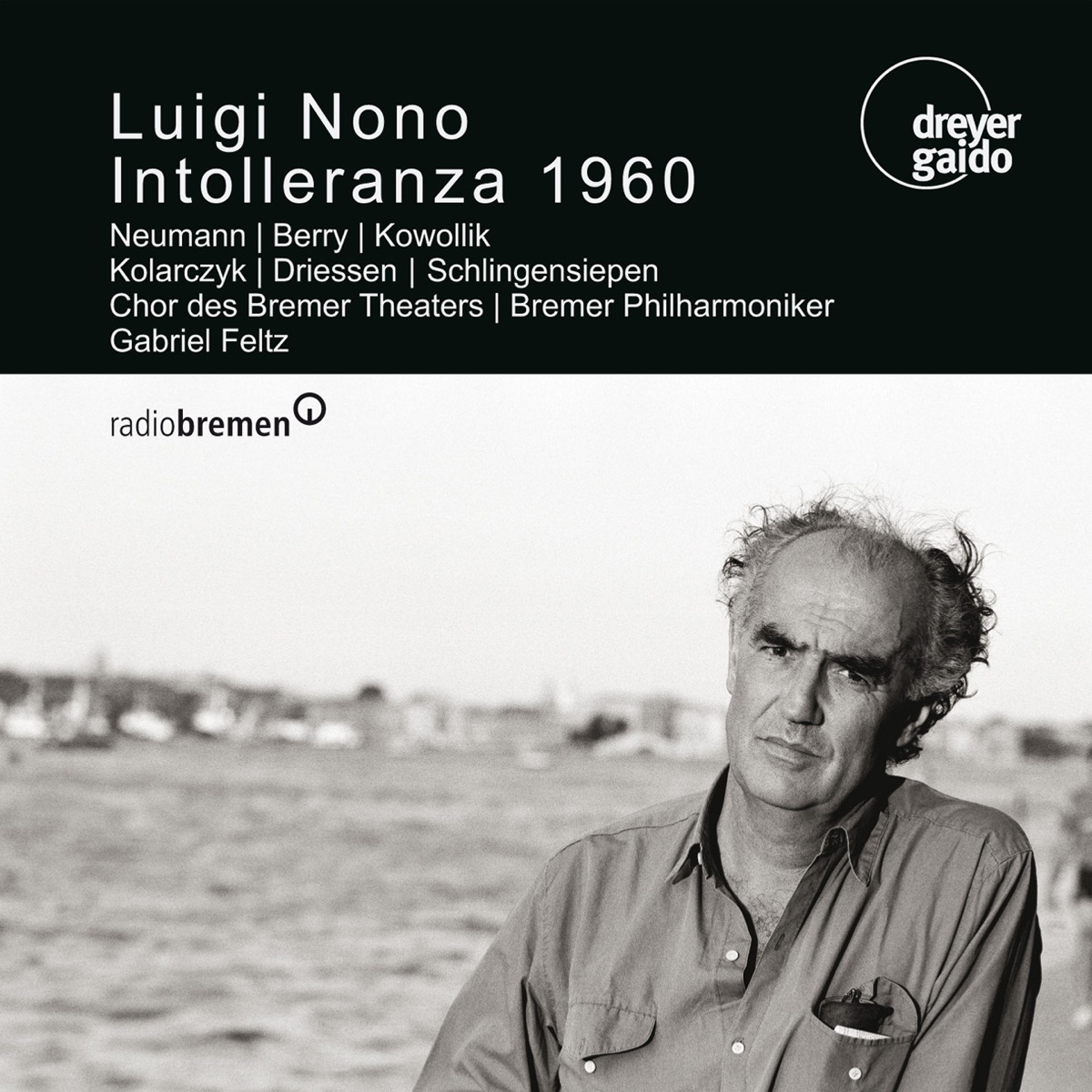Nono: Intolleranza 1960 by Wolfgang Neumann, Maria Kowollik, Gabriel Feltz & Bremen Philharmonic Orchestra album cover