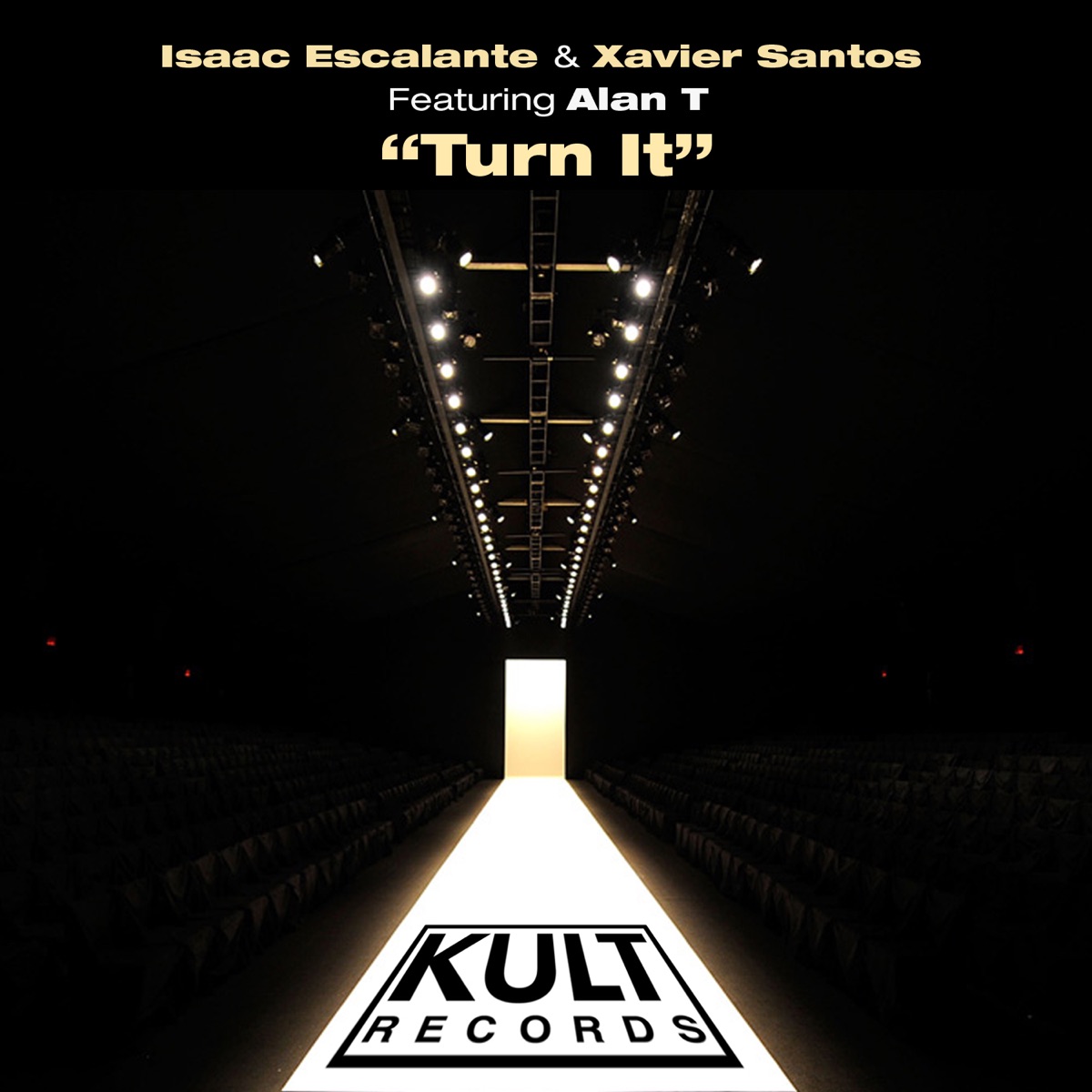 Kult Records Presents "Turn It" (feat. Alan T) - Single by Isaac Escalante & Xavier Santos album cover