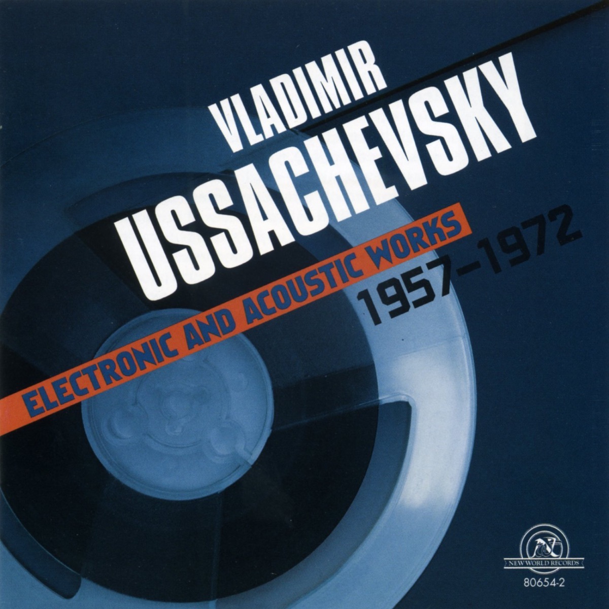 Vladimir Ussachevsky: Electronic And Acoustic Works 1957-1972 by Vladimir Ussachevsky album cover