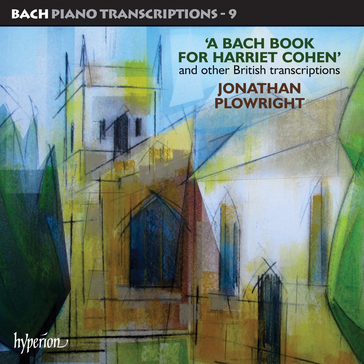 Bach: Piano Transcriptions, Vol. 9 – A Bach Book for Harriet Cohen by Jonathan Plowright album cover