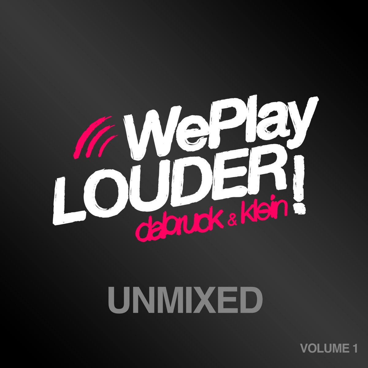 We Play Louder, Vol. 1 (Unmixed) by Dabruck & Klein album cover