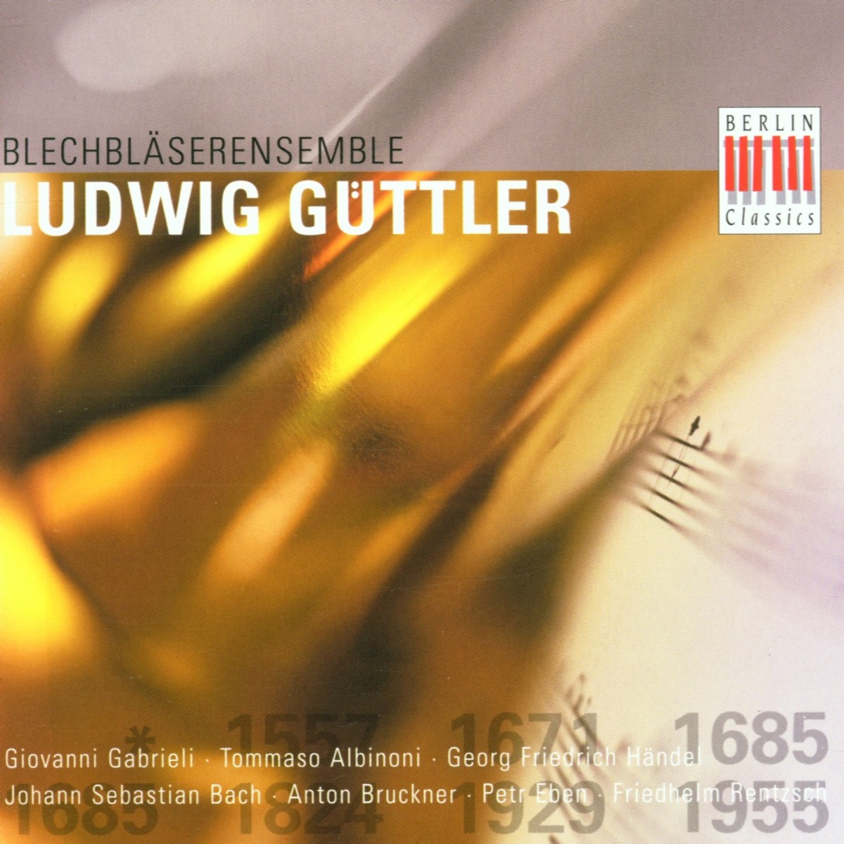 Gabrieli, Albinoni, Eben, Bach, Rentzsch, Bruckner, Handel: Works for Brass Ensemble by Blechbläserensemble Ludwig Güttler album cover