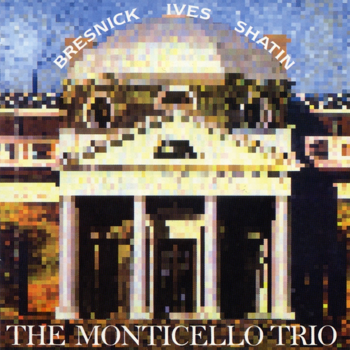 Monticello Trio plays Ives, Bresnick & Shatin by Monticello Trio, Tannis Gibson, Mathias Wexler & Mark Rush album cover
