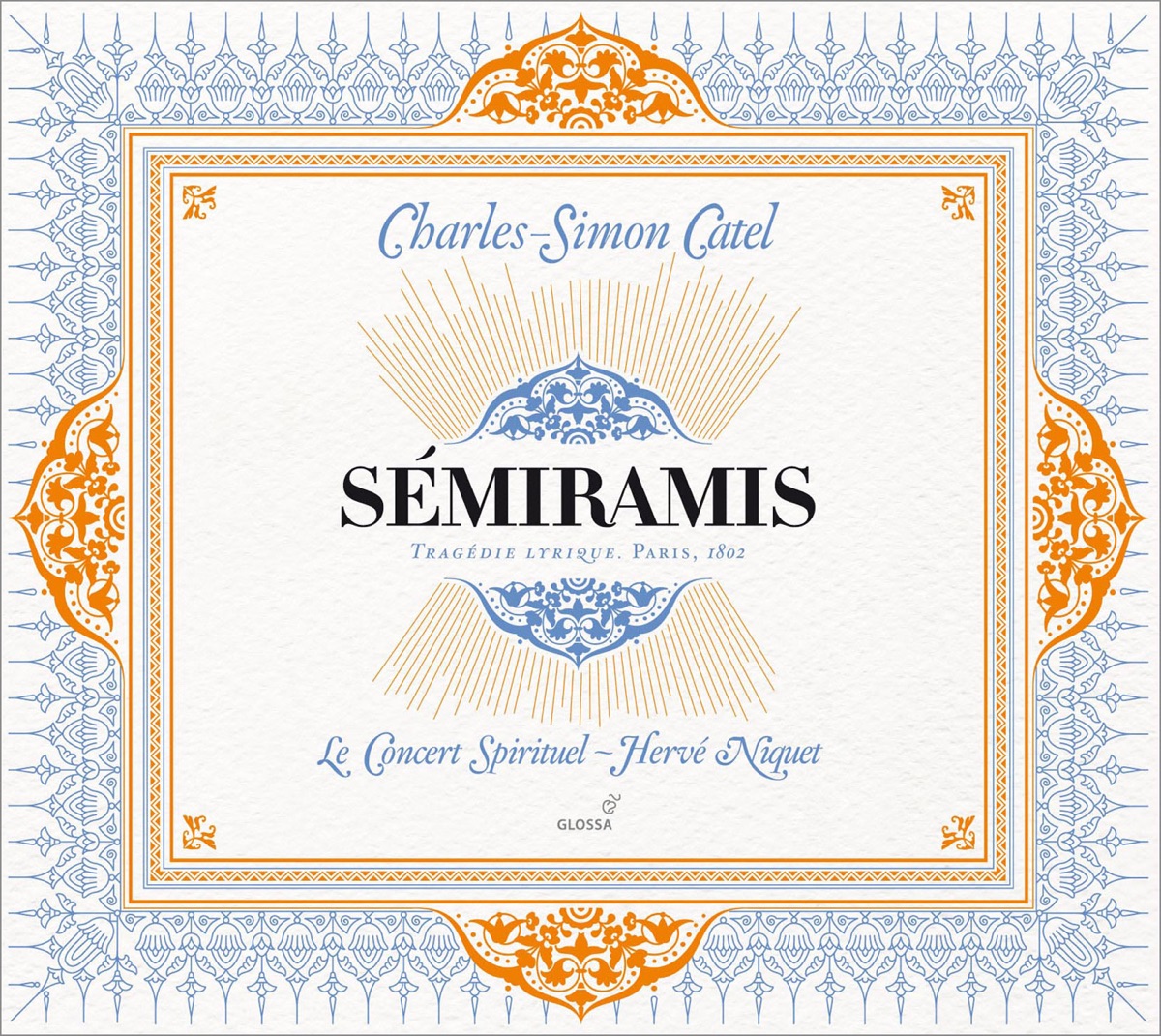 Catel: Sémiramis by Nicolas Courjal, Le Concert Spirituel, Gabrielle Philiponet, Nicholas Maire, Maria Riccarda Wesseling, Hervé Niquet, Concert Spirituel Chorus, Andrew Foster-Williams & Mathias Vidal album cover