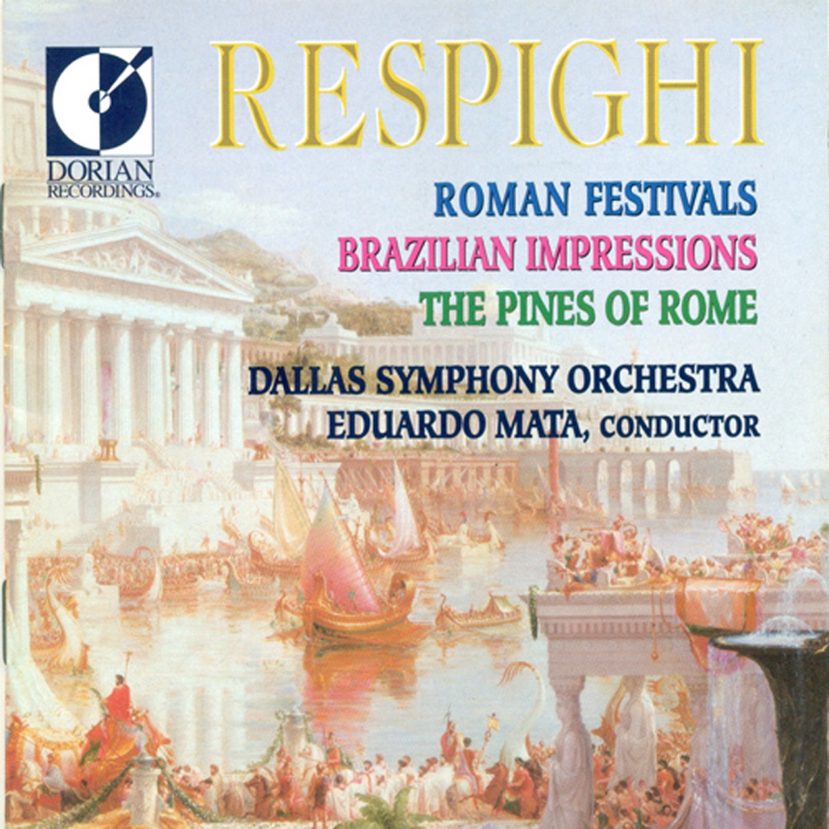 Respighi: Roman Festivals, Brazilian Impressions, Pines of Rome by Dallas Symphony Orchestra & Eduardo Mata album cover