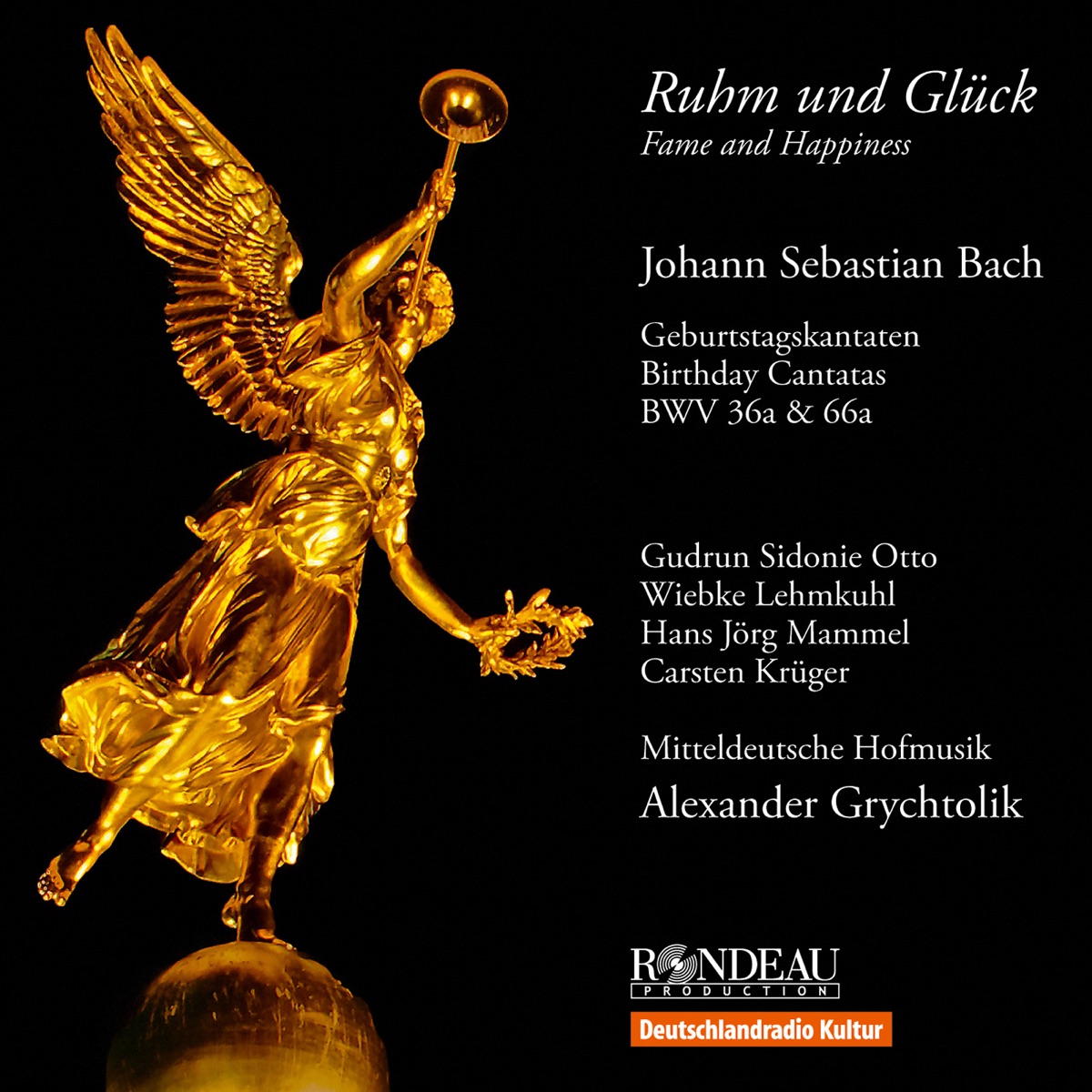 Ruhm und Glück - Fame and Happiness, J.S.Bach Geburtstagskantaten (Birthday Cantatas) by Gudrun Sidonie Otto, Wiebke Lehmkuhl, Hans Jörg Mammel, Carsten Krüger & Mitteldeutsche Hofmusik album cover