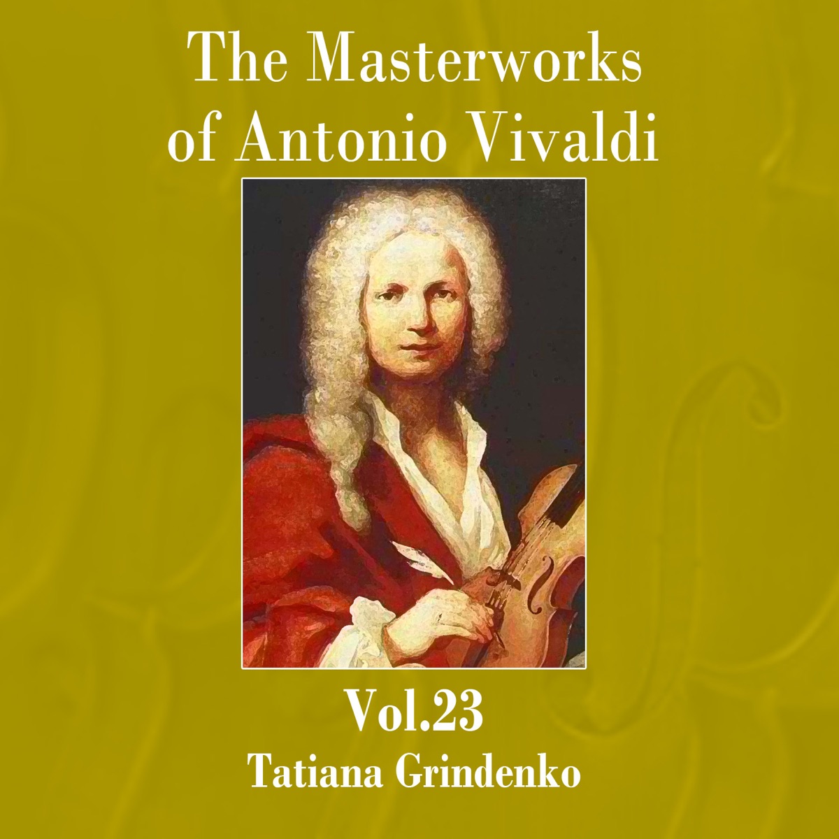 The Masterworks of Antonio Vivaldi, Vol. 23 by Academic Chamber Orchestra & Tatiana Grindenko album cover