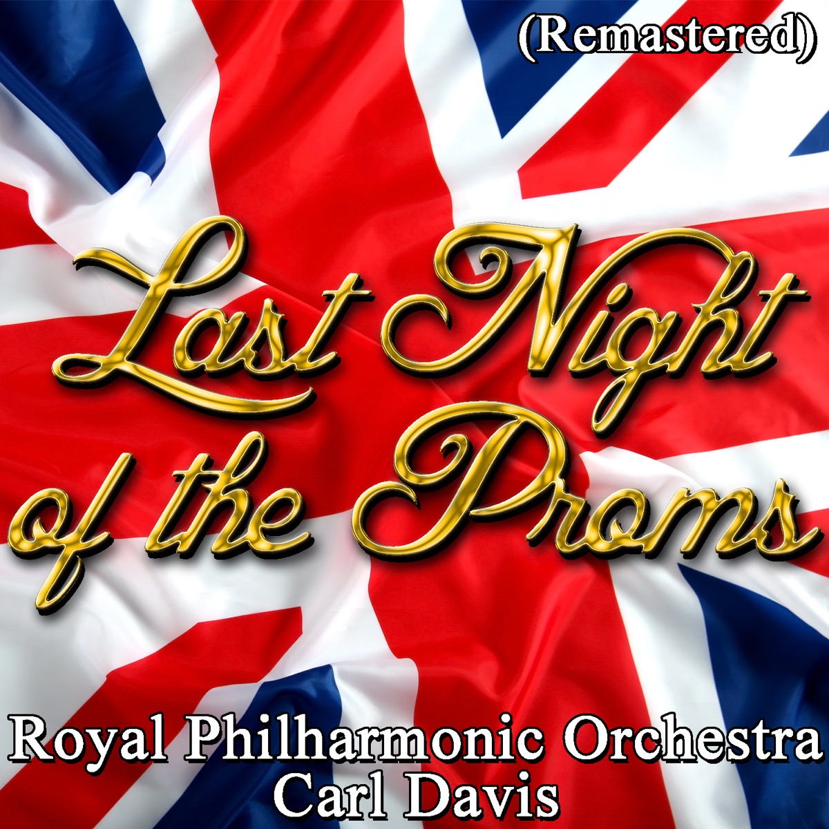 Last Night of the Proms (Remastered) by Royal Philharmonic Orchestra & Carl Davis album cover