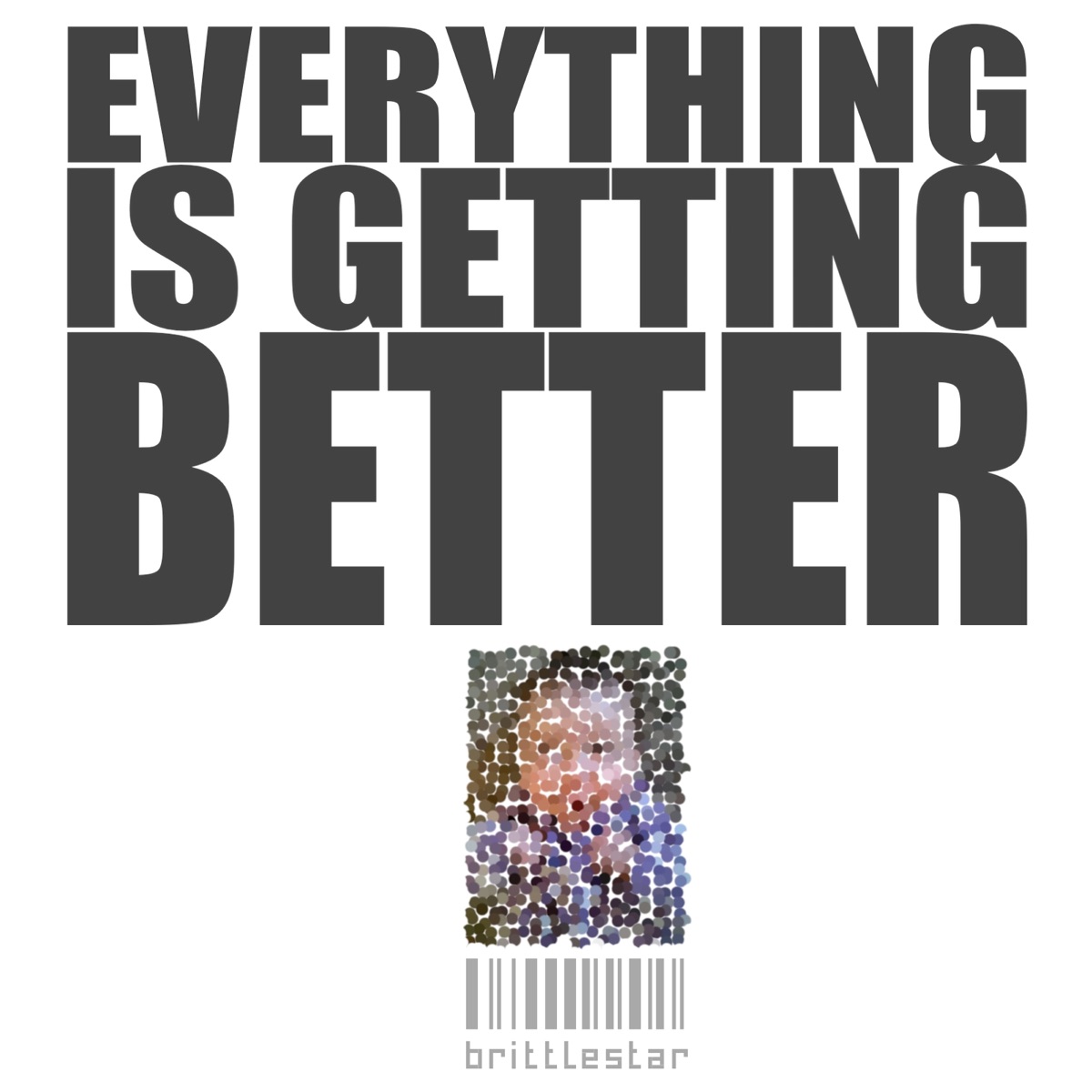 Everything Is Getting Better (feat. Gregor Reynolds) - Single by Brittlestar album cover