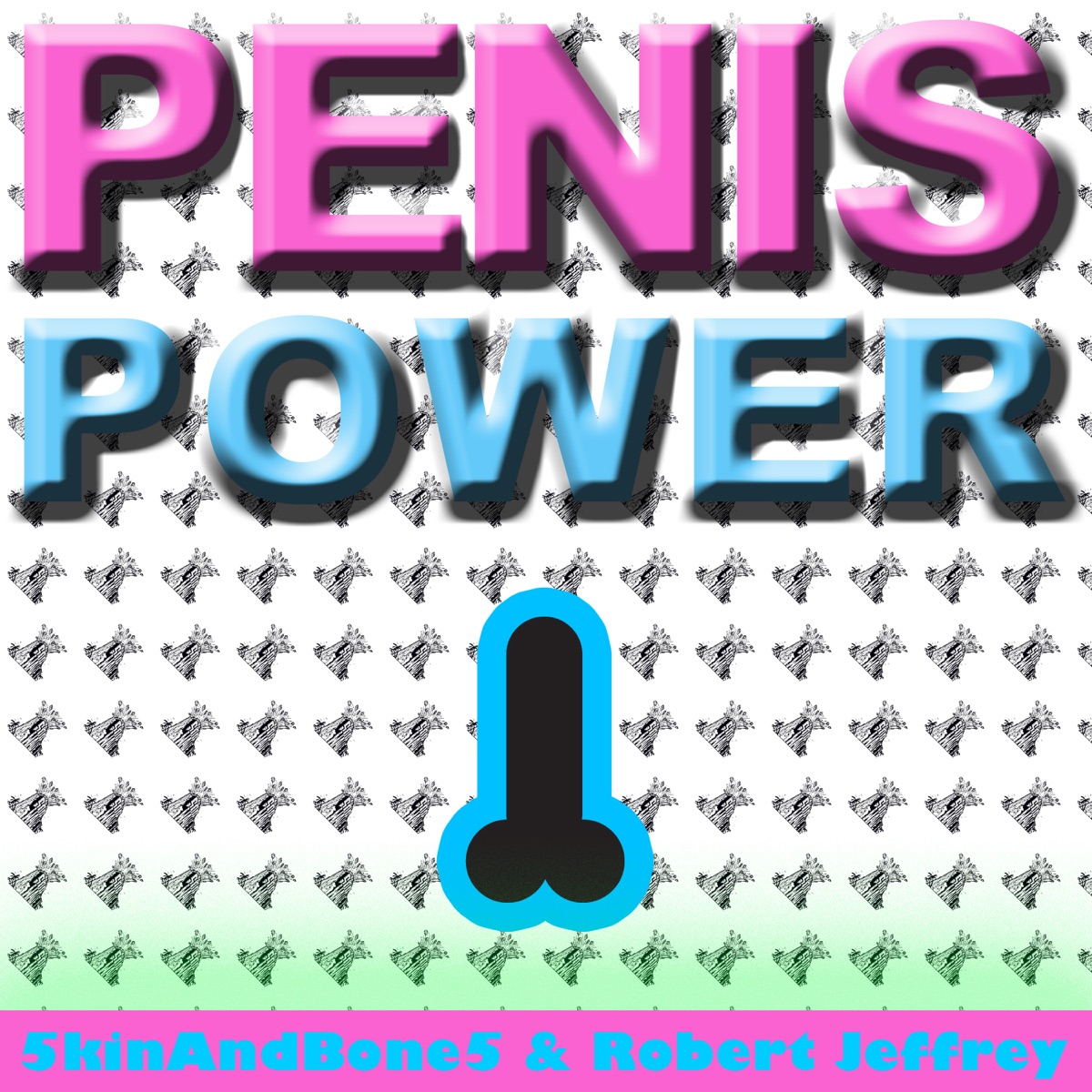 Penis Power - Single by 5kinAndBone5 & Robert Jeffrey album cover