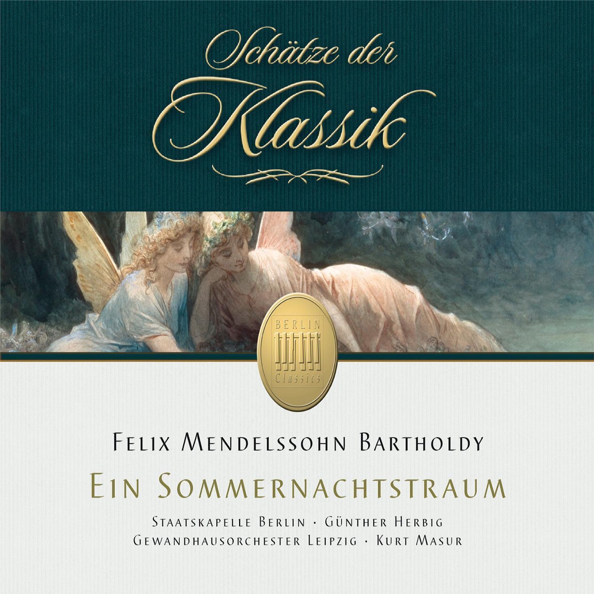 Mendelssohn: A Midsummers Night's Dream - Incidental Music Op. 61 (Schätze der Klassik) by Magdalena Falewicz, Ingeborg Springer, Frauenchor der Deutschen Staatsoper Berlin, Staatskapelle Berlin, Guenther Herbig, Gewandhausorchester Leipzig & Kurt Masur album cover