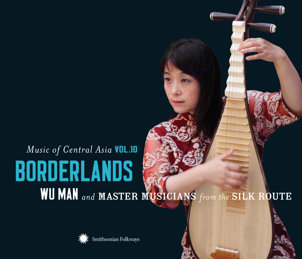 Music of Central Asia, Vol. 10: Borderlands by Man Wu & Master Musicians from the Silk Route album cover