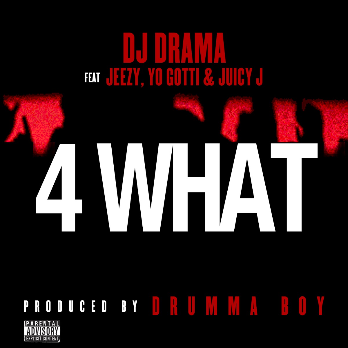 4 What (feat. Young Jeezy, Yo Gotti & Juicy J) - Single by DJ Drama album cover