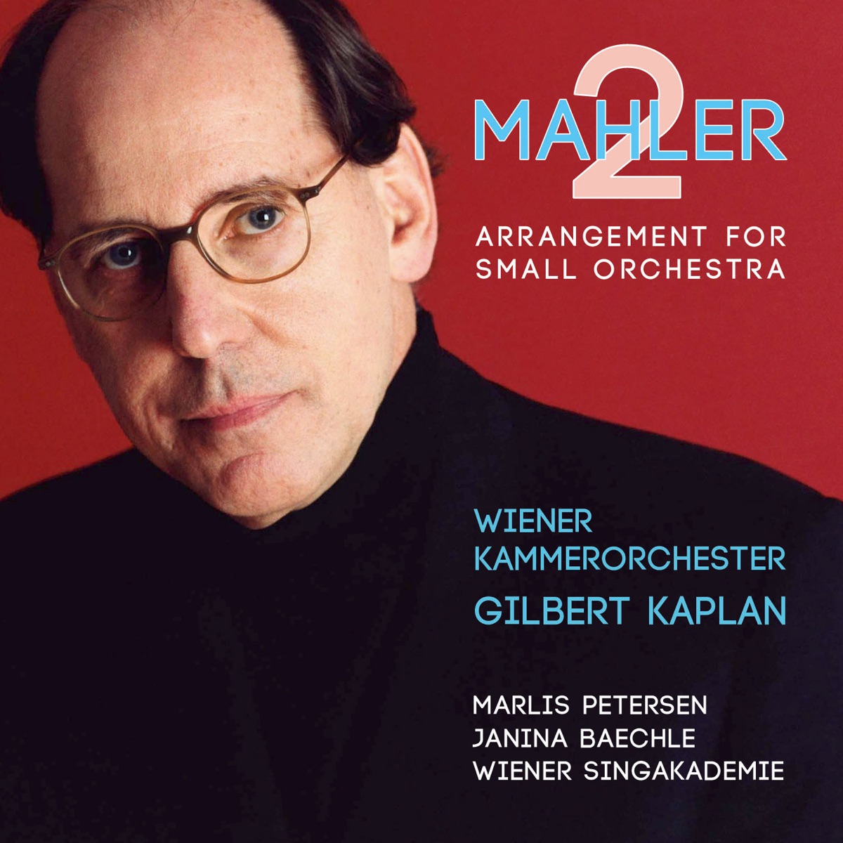 Mahler: Symphony No. 2 in C Minor, "Resurrection" (Arrangement for Small Orchestra) by Wiener Kammerorchester, Wiener Singakademie, Gilbert Kaplan, Janina Baechle & Marlis Petersen album cover