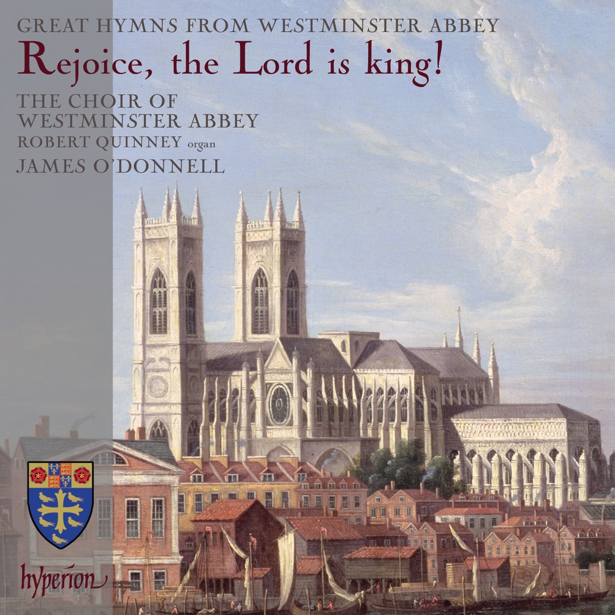 Rejoice, the Lord Is King! - Great Hymns from Westminster Abbey by Westminster Abbey Choir & James O'Donnell album cover