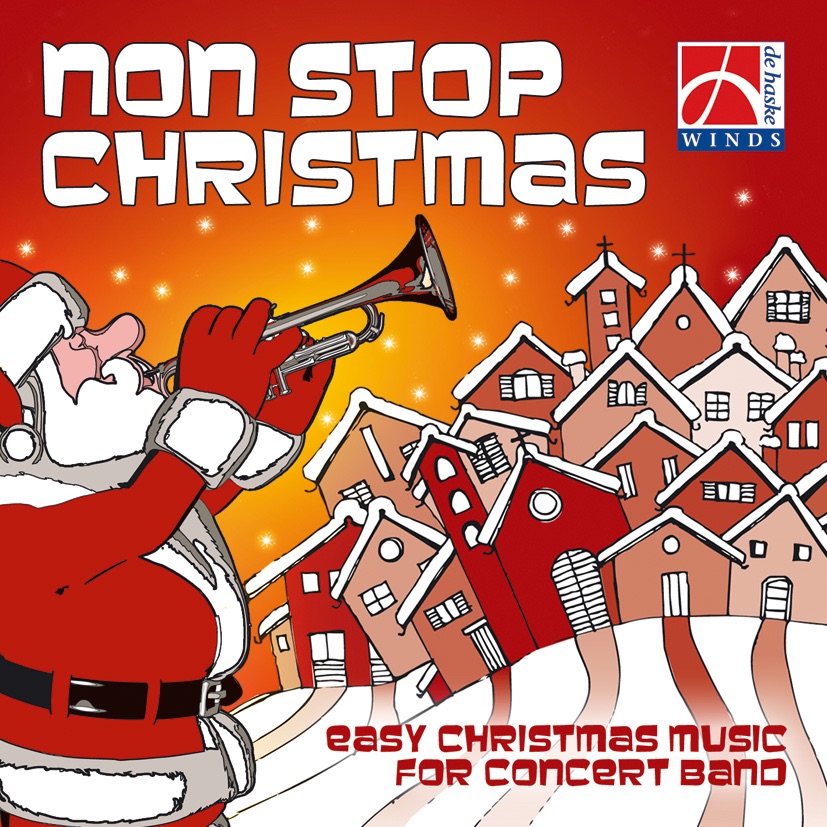 Non Stop Christmas by The Washington Winds, Edward Petersen, James Curnow, XBY Concert band, Dennis Mycroft, The Johan Willem Friso Military Band, Tijmen Botma, The Band of the Belgian Air Force, The Eastern Wind Symphony, The Slovenian Police Band, Peter Kleine Schaars, Deutsche Bläserphilharmonie & Walter Ratzek album cover