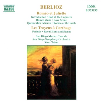 Berlioz: Roméo et Juliette (Excerpts) & Les Troyens à Carthage by San Diego Master Chorale, San Diego Symphony Orchestra & Yoav Talmi album cover