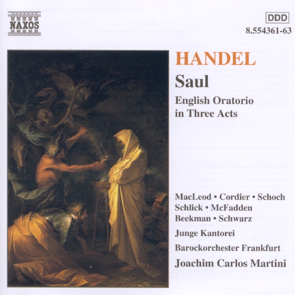 Saul by Barbara Schlick - (Michal), Claron McFadden - (Merab - Witch Of Endor), David Cordier - (David), Gotthold Schwarz - (Apparition Of Samuel), Junge Kantorei, Knut Schoch - (Jonathan), Marcel Beekman - (Abner) & Stephan Macleod - (Saul) album cover