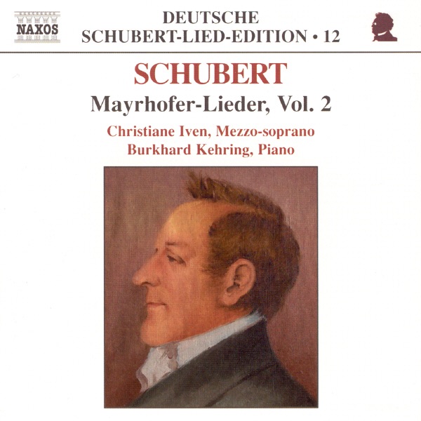 Schubert: Mayerhofer-Lieder, Vol.2 by Burkhard Kehring & Christiane Iven album cover