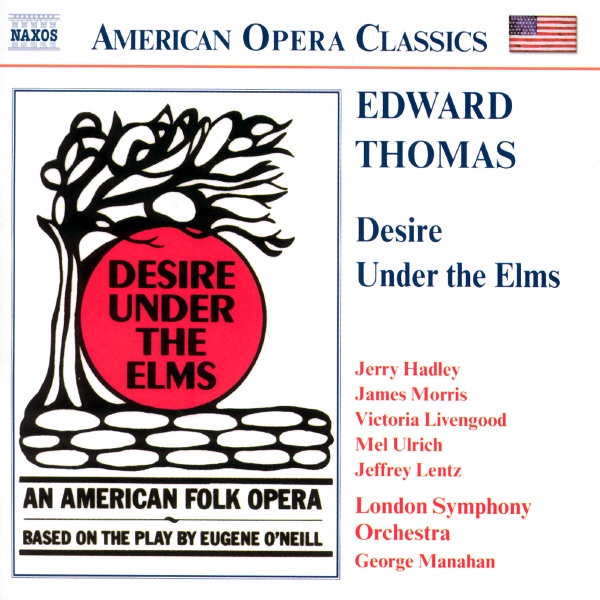 American Opera Classics: Edward Thomas: Desire Under The Elms by James Morris, Jeffrey Lentz, Jerry Hadley, Mel Ulrich & Victoria Livengood album cover