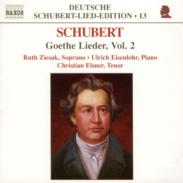 Schubert: Lied Edition 13 - Goethe, Vol. 2 by Christian Elsner, Ruth Ziesak & Ulrich Eisenlohr album cover