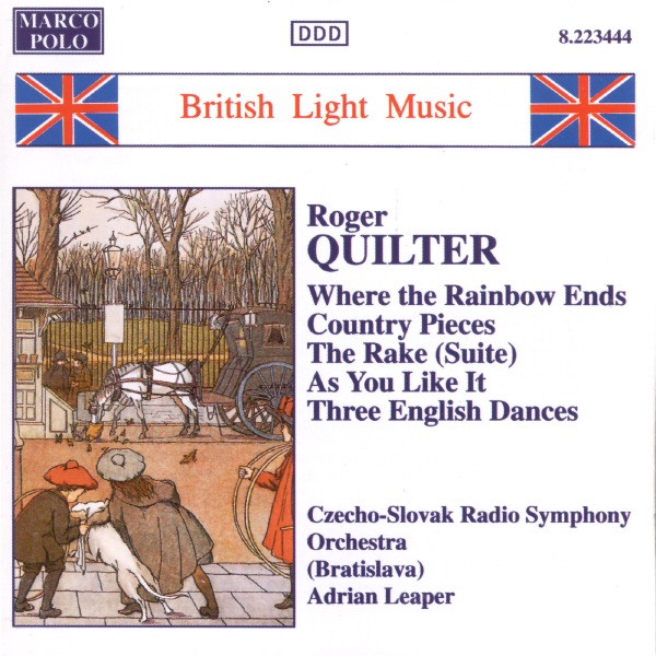 British Light Music - Roger Quilter: Where the Rainbow ends, Country Pieces by Adrain Leaper & Czecho-Slovak Radio Symphony Orchestra album cover