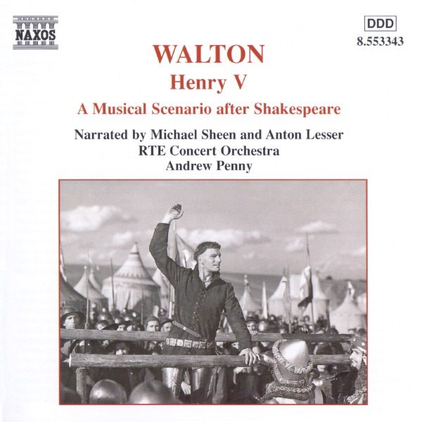 Walton: Henry V - A Musical Scenario after Shakespeare by Anton Lesser, Michael Sheen, RTE Concert Orchestra & Andrew Penny album cover