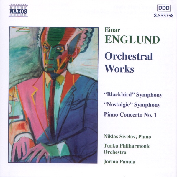 Englund: Symphonies "Blackbird" - "Nostalgic" - Piano Concerto No. 1 by Jorma Panula, Niklas Sivelöv & Turku Philharmonic Orchestra album cover