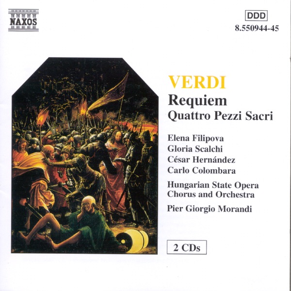 Verdi: Requiem - Quattro Pezzi Sacri by Carlo Colombara, César Hernández, Elena Filipova, Gloria Scalchi, Hungarian State Opera Chorus, Hungarian State Opera Orchestra & Pier Giorgio Morandi album cover