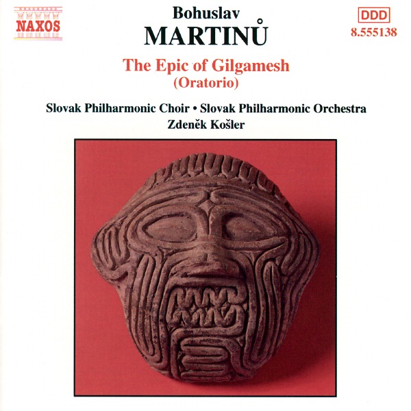 Martinu: The Epic Of Gilgamesh by Slovak Philharmonic Choir, Slovak Philharmonic Orchestra & Zdenek Kosler album cover