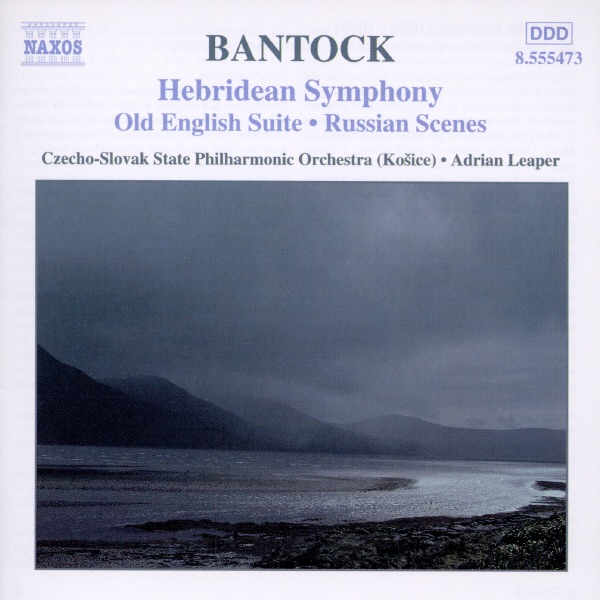 Bantock: Hebridean Symphony, Old English Suite, Russian Scenes by Adrian Leaper & Czecho-Slovak State Philharmonic Orchestra album cover