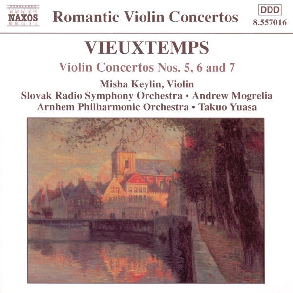 Vieuxtemps: Violin Concertos Nos. 5, 6 And 7 by Andrew Mogrelia, Arnhem Philharmonic Orchestra, Misha Keylin, Slovak Radio Symphony Orchestra & Takuo Yuasa album cover
