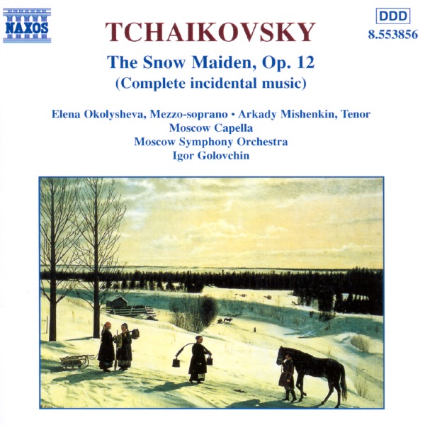 Tchaikovsky: The Snow Maiden, Op. 12 by Arkady Mishenkin, Elena Okolysheva, Igor Golovschin, Moscow Capella & Moscow Symphony Orchestra album cover