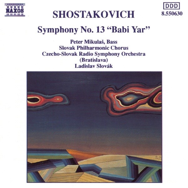 Shostakovich: Symphony No. 13 "Babi Yar" by Dmitri Shostakovich, Ladislav Slová, Peter Mikuláš, Slovak Philharmonic Chorus & Slovak Radio Symphony Orchestra (Bratislava) album cover