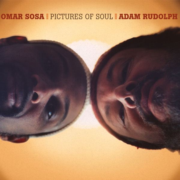 Pictures of Soul by Adam Rudolph & Omar Sosa album cover