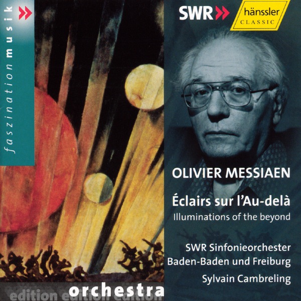 Olivier Messiaen: Éclairs sur l'Au-delà (Illuminations of the Beyond) by SWR Sinfonieorchester Baden-Baden und Freiburg & Sylvain Cambreling album cover