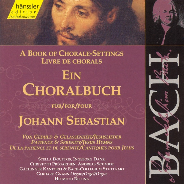 Bach: A Book of Chorale-Settings for Patience & Serenity/Jesus Hymns by Bach-Collegium Stuttgart, Gächinger Kantorei Stuttgart, Helmuth Rilling, Ingeborg Danz & Stella Doufexis album cover