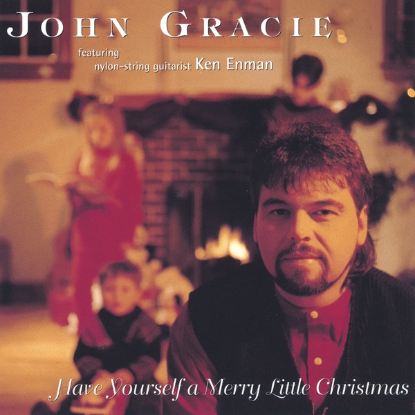 Have Yourself a Merry Little Christmas by John Gracie album cover