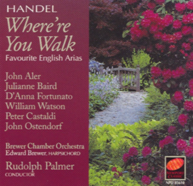 Handel: Where're You Walk (Favourite English Arias) by Brewer Chamber Orchestra, Edward Brewer, John Aler, Julianne Baird & Rudolph Palmer album cover
