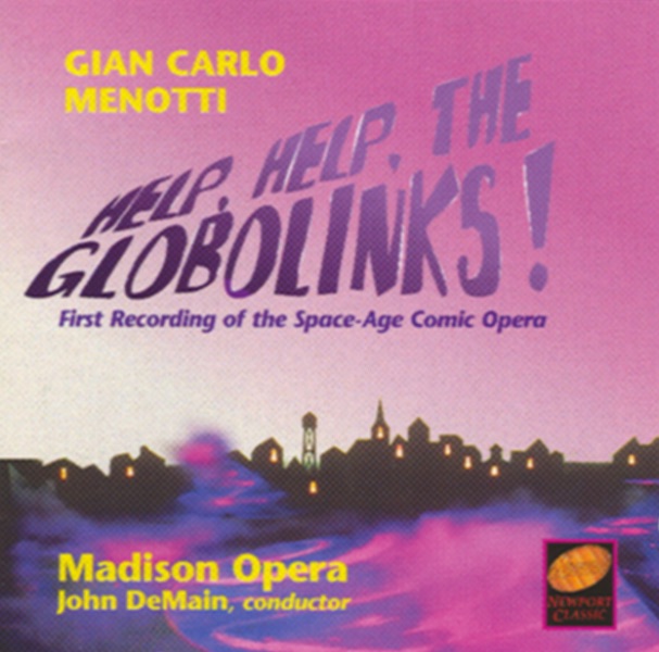 Gian Carlo Menotti: Help, Help, The Globolinks! by John DeMain & Madison Opera album cover