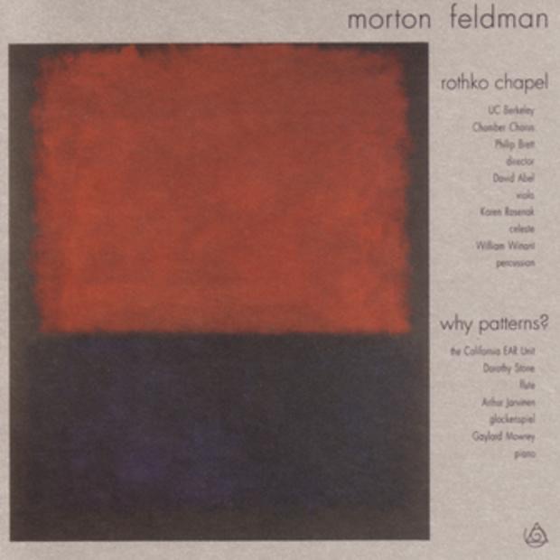 Morton Feldman: Rothko Chapel, Why Patterns? by California EAR Unit, UC Berkeley Chamber Chorus & Philip Brett album cover