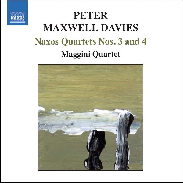 Maxwell Davies: Naxos Quartets Nos. 3 and 4 by Maggini Quartet album cover